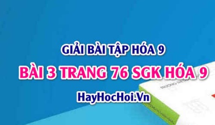 Giải bài 3 trang 76 SGK Hóa 9: Tính chất hóa học của PHI KIM